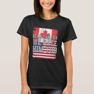 Dear Canada We Hate Him Too Flag vintage T-Shirt