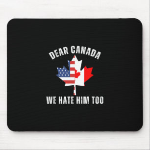 Dear Canada We Hate Him Too Political Canadian Pro Mouse Pad