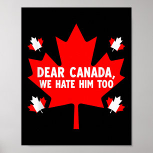 Dear Canada We Hate Him Too Political Protest _8 Poster