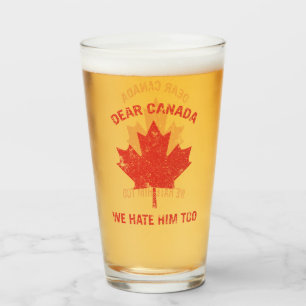 Dear Canada We Hate Him Too Political Protest Glass