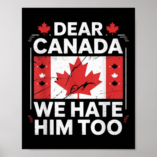 Dear Canada We Hate Him Too  Poster (Front)