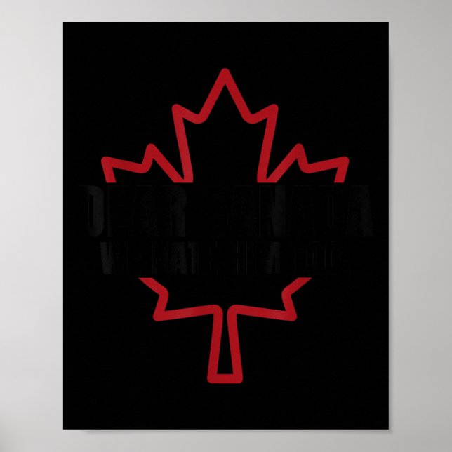 Dear Canada We Hate Him Too  Poster (Front)