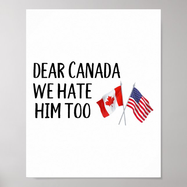 Dear Canada We Hate Him Too  Poster (Front)
