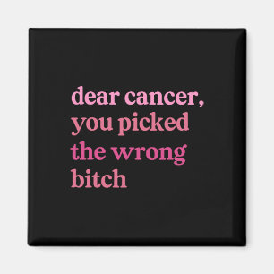 Dear Cancer You Pick Wrong Survivor Breast Cancer Magnet