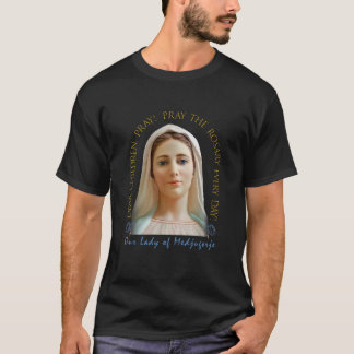 Dear children pray Our Lady of Medjugorje  T-Shirt