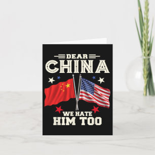 Dear China We Hate Him Too Anti Trump Political Pr Card