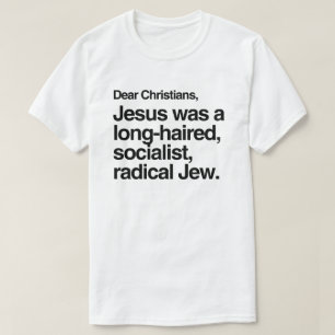 DEAR CHRISTIANS JESUS WAS A JEW T-Shirt