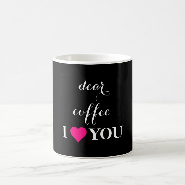 "Dear Coffee I LOVE You " Quoted Black & White Mug (Center)