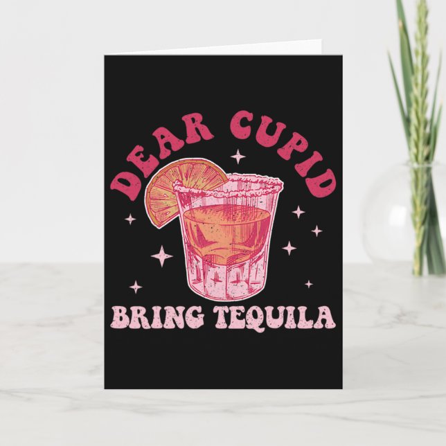 Dear Cupid, Bring Tequila Funny Drinking Valentine Card (Front)