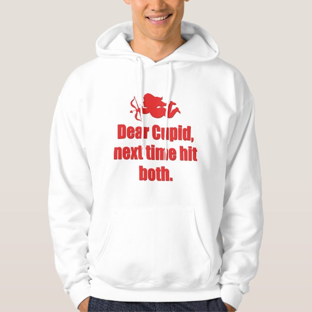 Dear Cupid, Next Time Hit Both Hoodie (Front)