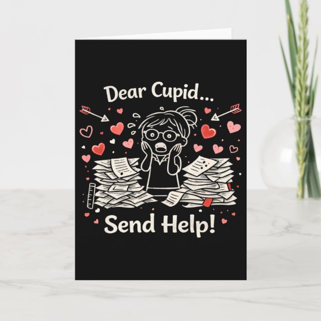 Dear Cupid Send Help Funny Valentine Teacher Desig Card (Front)