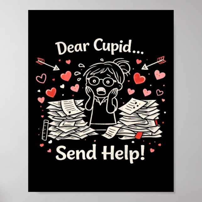 Dear Cupid Send Help Funny Valentine Teacher Desig Poster (Front)