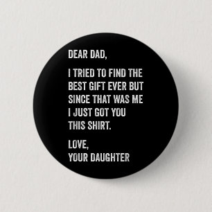Dear Dad Funny Fathers Day Quote from Daughter to 6 Cm Round Badge