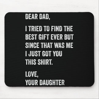 Dear Dad Funny Fathers Day Quote from Daughter to Mouse Pad