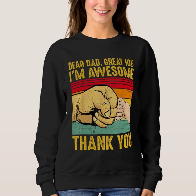 Dear Dad Great Job I m Awesome Thank You Retro Fat Sweatshirt (Front)