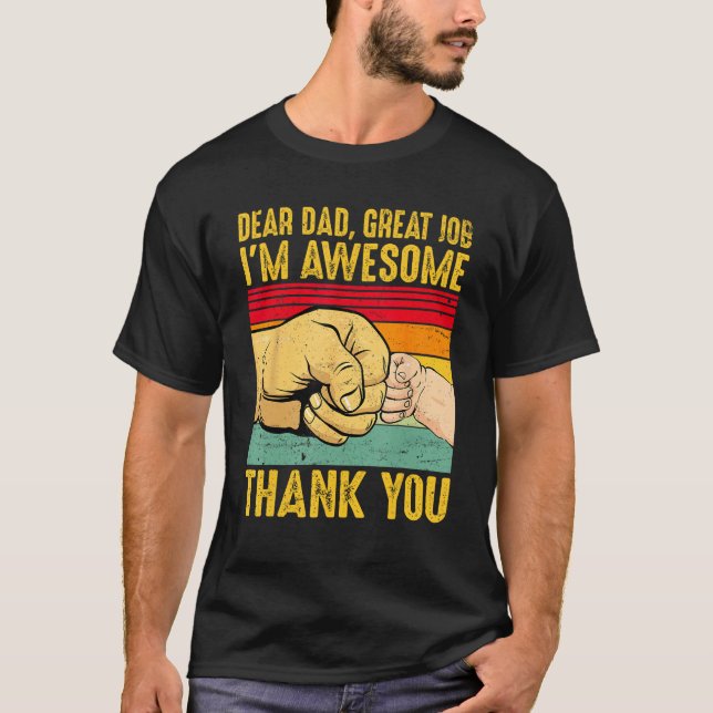Dear Dad Great Job I m Awesome Thank You Retro Fat T-Shirt (Front)