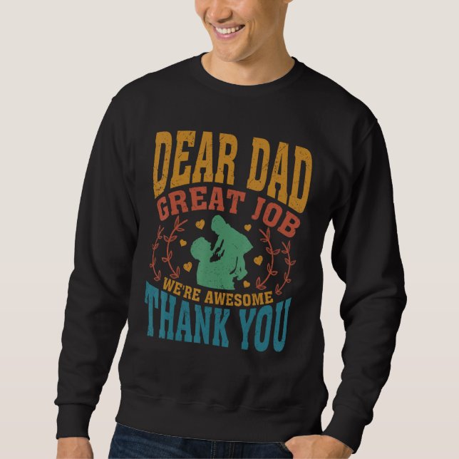 Dear Dad Great Job We Re Awesome Thank You Fathers Sweatshirt (Front)