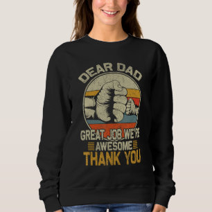 Dear Dad Great Job We re Awesome Thank You Fathers Sweatshirt