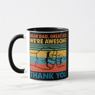 Dear Dad Great Job We're Awesome Thank You Father Mug