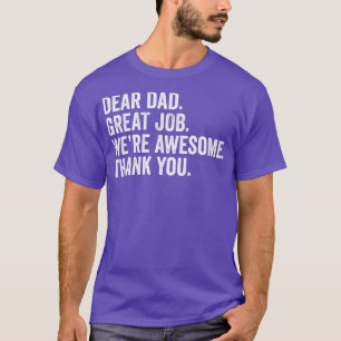 Dear Dad Great Job We're Awesome Thank You father T-Shirt