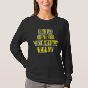 Dear Dad Great Job We're Awesome Thank You Father T-Shirt