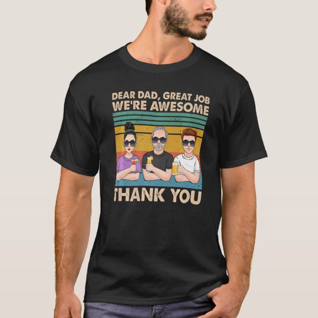 Dear Dad Great Job We're Awesome Thank You Fathers T-Shirt (Front)