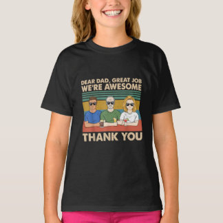 Dear Dad Great Job Were Awesome Thank You  T-Shirt