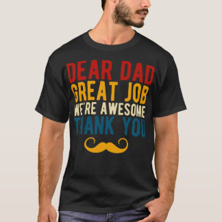 Dear Dad Great Job Were Awesome Thank You T-Shirt