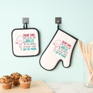 Dear Dad, Out of all The Balls in the World  Oven Mitt & Pot Holder Set