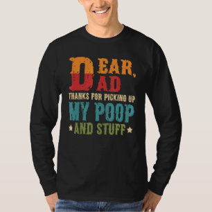 Dear Dad Thanks For Picking Up My Poop Happy Fathe T-Shirt