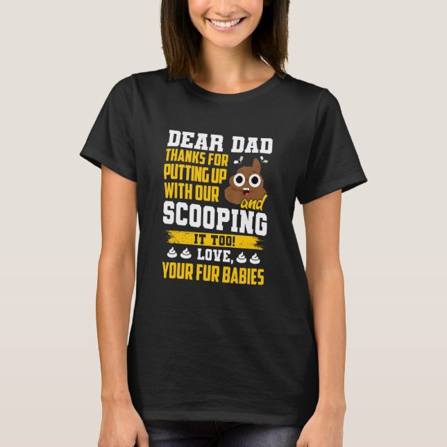 Dear Dad Thanks For Putting Up With From Fur Babie T-Shirt (Front)