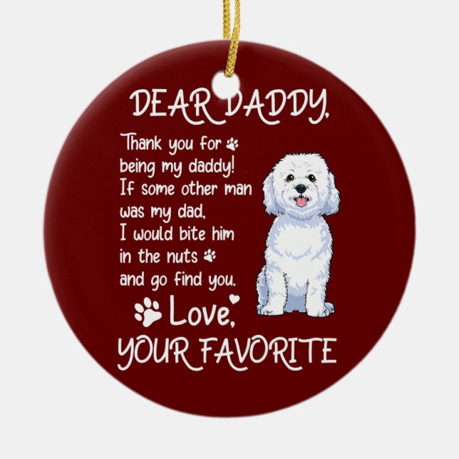 Dear Daddy Bichon Frise Dog Dad Father's Day  Ceramic Ornament (Front)