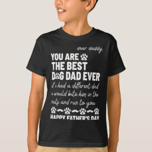 Dear Daddy, You Are The Dog Dad Ever Father's Day T-Shirt
