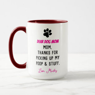 Dear Dog Mom – Funny Pet Mom , Cute Mother’s Day Mug