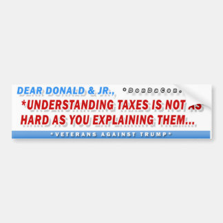Dear Donald Taxes Bumper Sticker