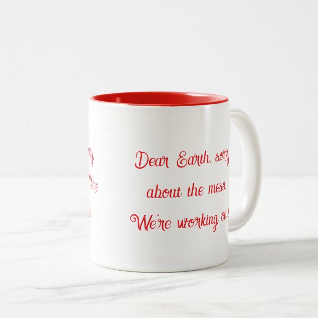 Dear Earth Sorry About The Mess Mug (Front Right)