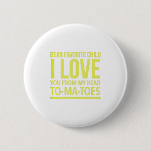 Dear favourite child i love you from my head to ma 6 cm round badge