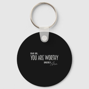 Dear Girl You Are Worthy Sincerely Me Funny Quote Key Ring