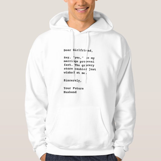 'Dear Girlfriend, Say, "Yes,"...' Funny Quote Hoodie (Front)