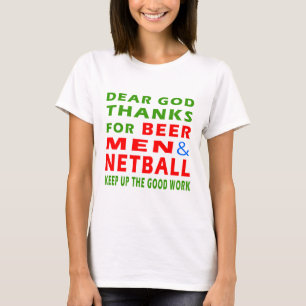 Dear God Thanks For Beer Men And Netball T-Shirt