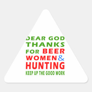 Dear God Thanks For Beer Women And Hunting Triangle Sticker