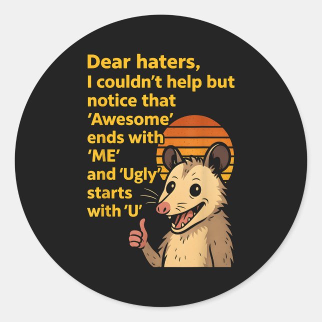 Dear Haters Awesome Ends With Me Ugly Starts With  Classic Round Sticker (Front)