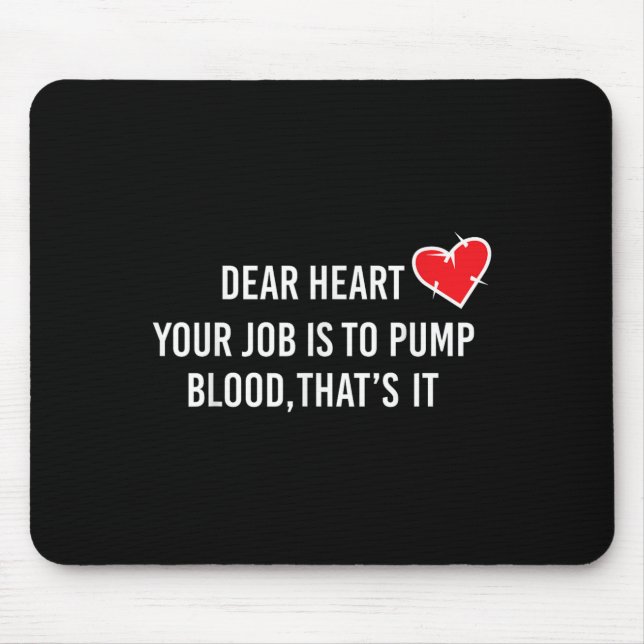 Dear Heart - Pump Blood Quote For Valentine's Day  Mouse Pad (Front)