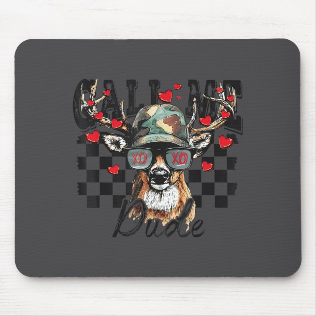Dear Hunting Valentines Day Call Me Dude Valentine Mouse Pad (Front)