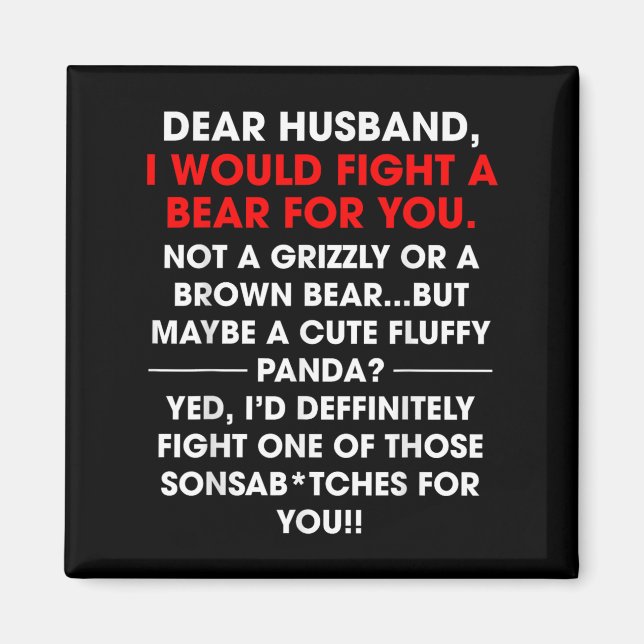 Dear Husband I Would Fight A Bear For You Funny Wi Magnet (Front)