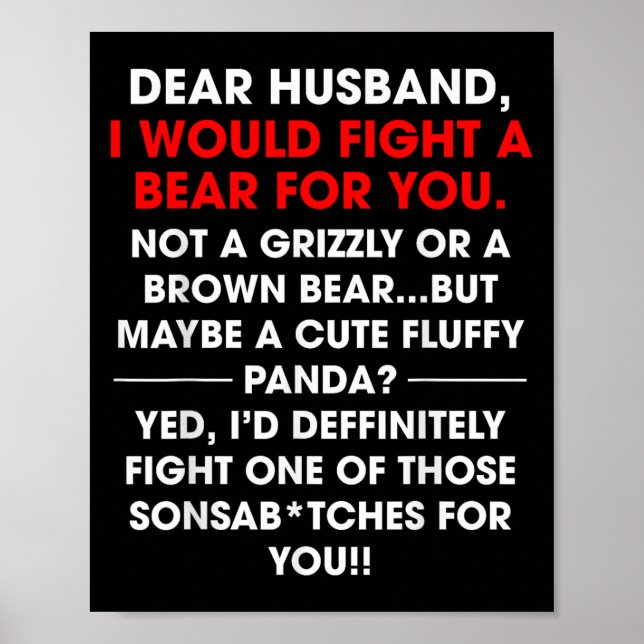 Dear Husband I Would Fight A Bear For You Funny Wi Poster (Front)