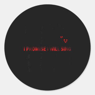 Dear Ie If You Ever Feel Bad Call Me I Promise I W Classic Round Sticker