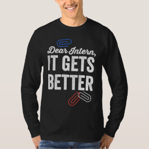 Dear Intern It Gets Better Errors Office Intern T-Shirt