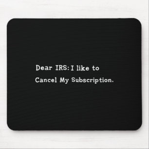Dear Irs Funny Tax Season Accounting Meme Sarcasti Mouse Pad