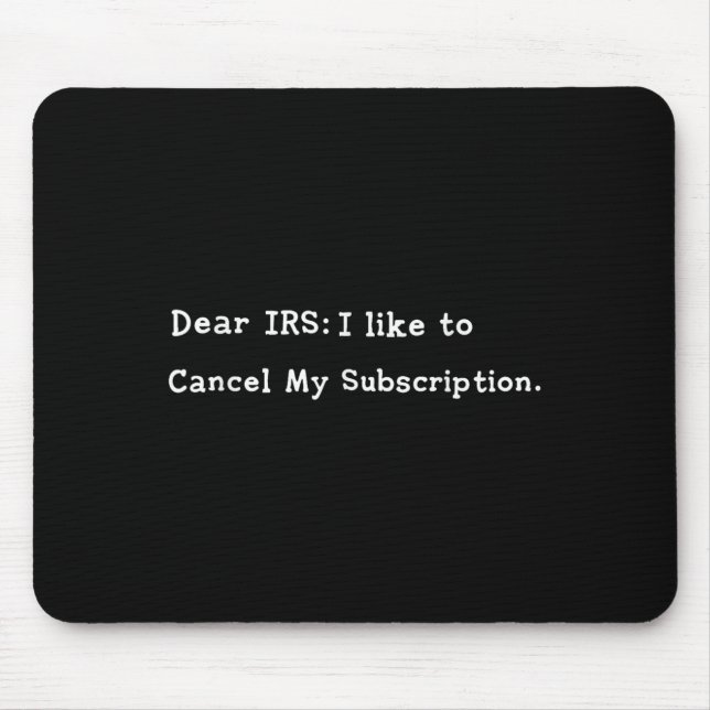 Dear Irs Funny Tax Season Accounting Meme Sarcasti Mouse Pad (Front)